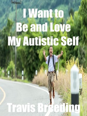 cover image of I Want to Be and Love My Autistic Self